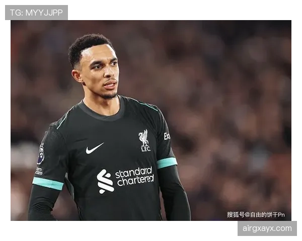 特伦特·亚历山大-阿诺德本赛季表现稳健,攻防两端持续提升 特伦特·亚历山大-阿诺德本赛季表现稳健,攻防两端持续提升